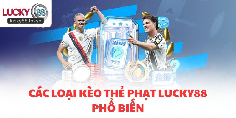 Các loại kèo thẻ phạt LUCKY88 phổ biến