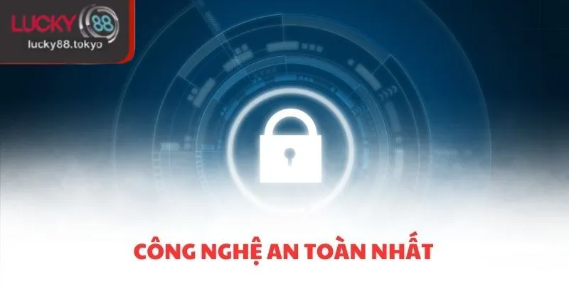 Công nghệ an toàn nhất