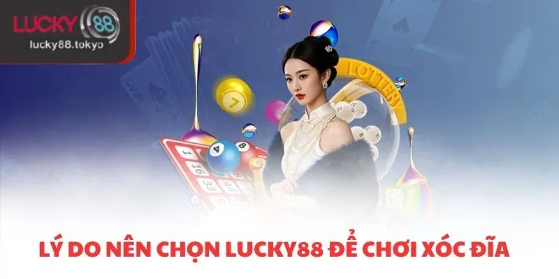 Lý do nên chọn LUCKY88 để chơi xóc đĩa